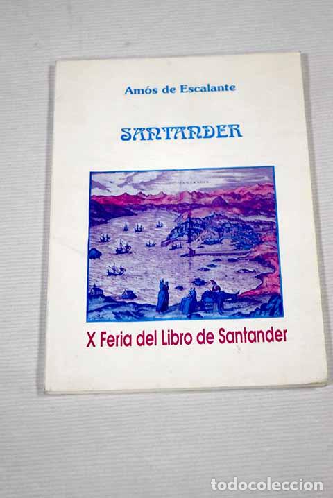 Libros: Santander: Escalante, Am&oacute;s de.- Escalante, Am&oacute;s de - Foto 1