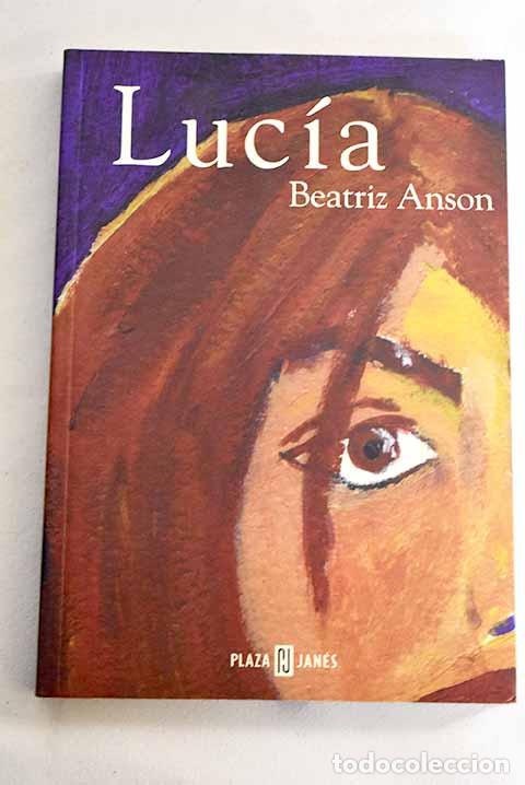 Libros: Luc&iacute;a: Ans&oacute;n, Beatriz.- Ans&oacute;n, Beatriz - Foto 1