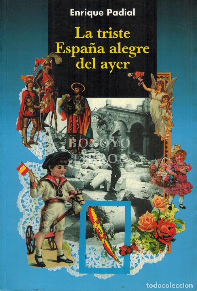 Libros: PADIAL, Enrique. La triste Espa&ntilde;a alegre del ayer - Foto 1