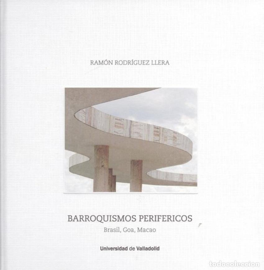 Libros: BARROQUISMOS PERIF&Eacute;RICOS. BRASIL, GOA, MACAO - Ram&oacute;n Rodr&iacute;guez Llera - Foto 1