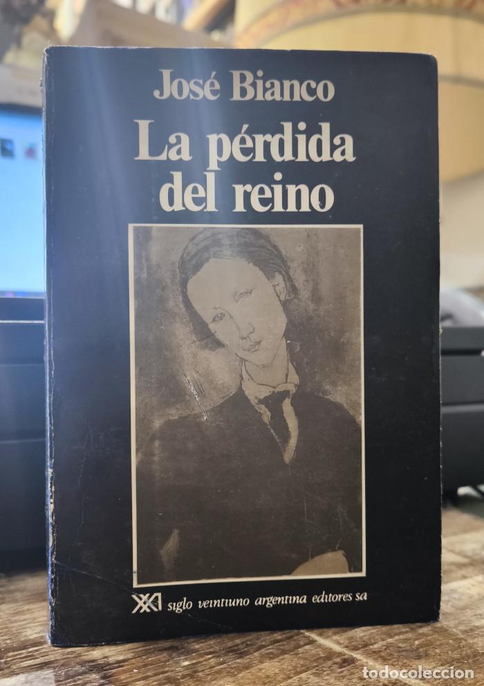 Libros: LA P&Eacute;RDIDA DEL REINO - Jos&eacute; Bianco - Foto 1