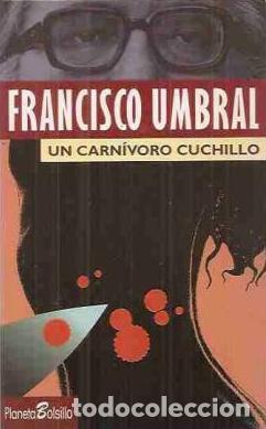 Libros: UN CARN&Iacute;VORO CUCHILLO - Francisco Umbral - Foto 1
