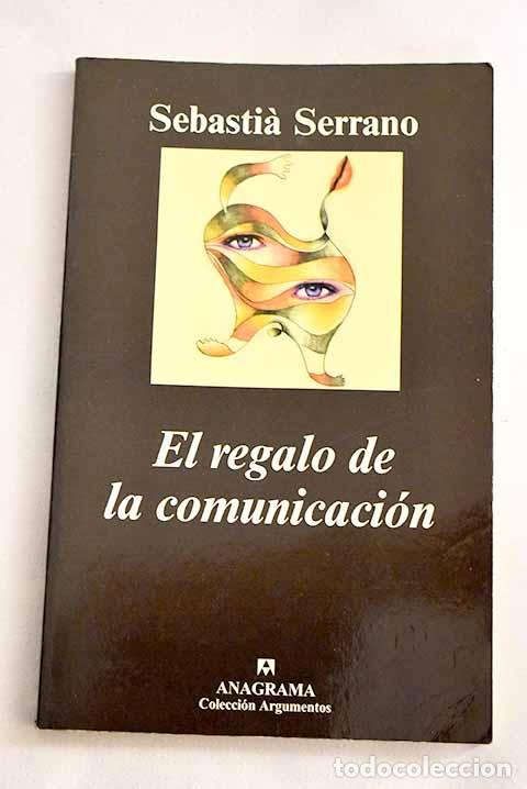 Libros: El regalo de la comunicaci&oacute;n.- Serrano, Sebastia - Foto 1