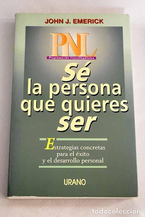 Libros: S&eacute; la persona que quieres ser.- Emerick, John J. - Foto 1