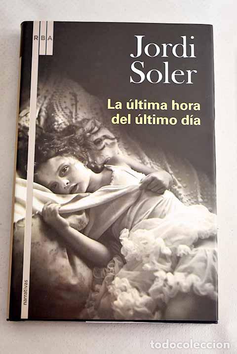 Libros: La &uacute;ltima hora del &uacute;ltimo d&iacute;a.- Soler, Jordi - Foto 1