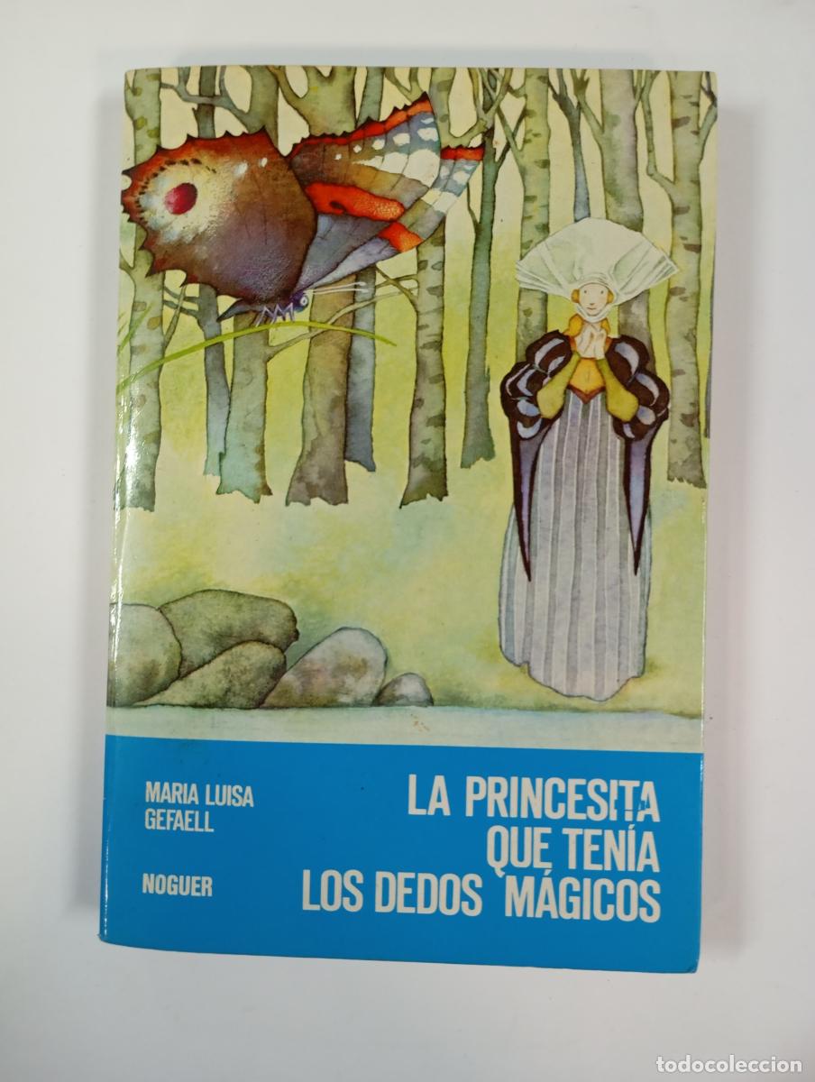 B&uuml;cher: La princesita que ten&iacute;a los dedos m&aacute;gicos. Colecci&oacute;n Mundo M&aacute;gico 49. - Mar&iacute;a Luisa Gefaell Gorosteg