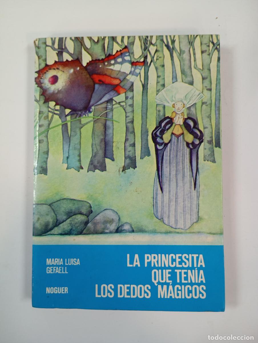 B&uuml;cher: La princesita que ten&iacute;a los dedos m&aacute;gicos. Colecci&oacute;n Mundo M&aacute;gico 49. - Mar&iacute;a Luisa Gefaell Goroste