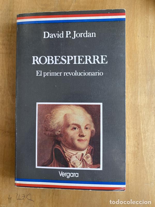 Libros: Robespierre, el primer revolucionario - Jordan David P. - Foto 1