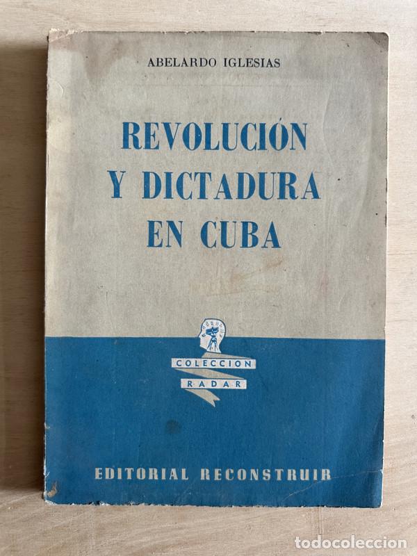 Livres: Revolucion y dictadura en Cuba - Iglesias Abelardo