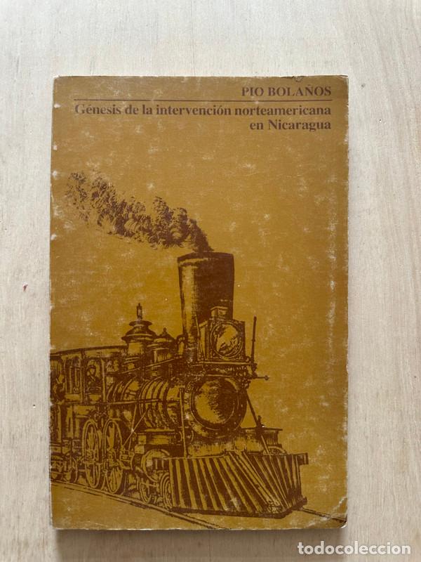 Livres: Genesis de la intervencion norteamericana en Nicaragua - Bola&ntilde;os Pio