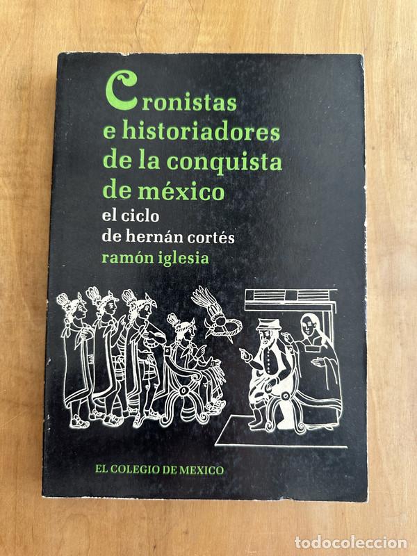 Livres: Cronistas e historiadores de la conquista de Mexico - Iglesia Ramon