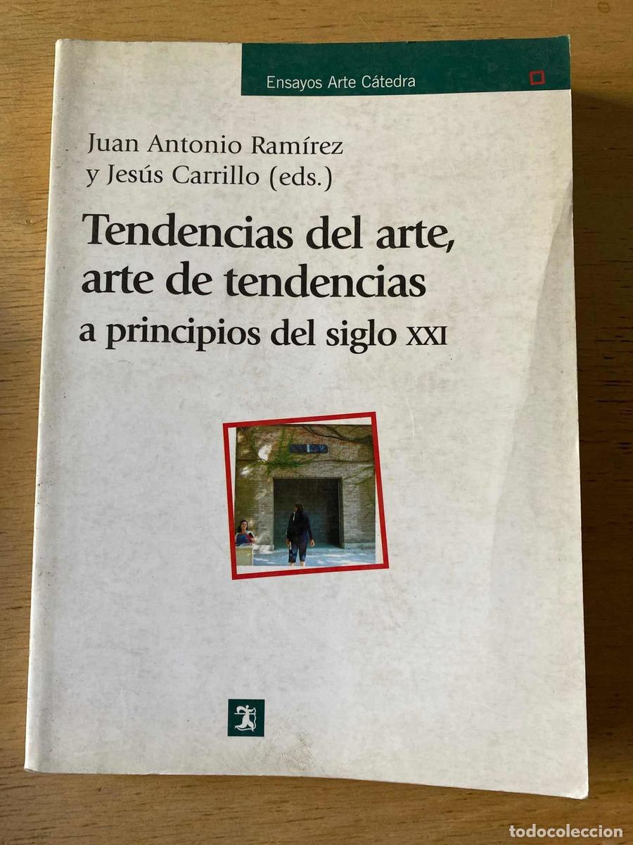 books: arte de tendencias a principios del siglo XXI, Tendencias del arte - Jesus Ramirez Juan Antonio / Ca