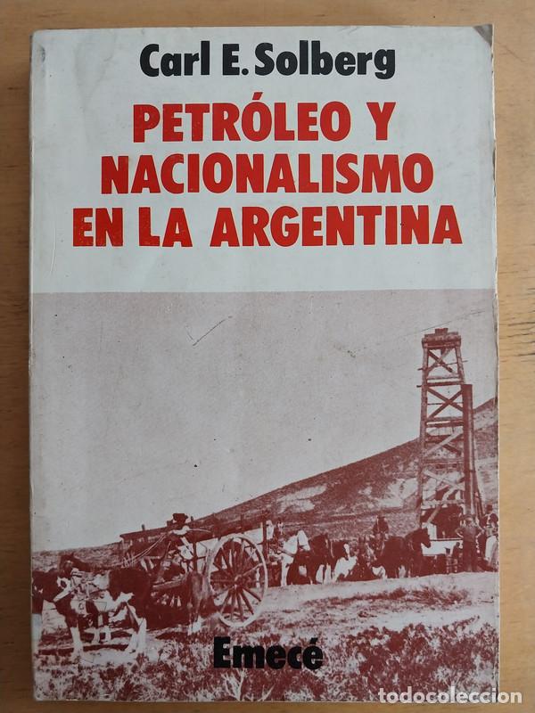 Libri di seconda mano: Petroleo y nacionalismo en la Argentina - Carl E. Solberg