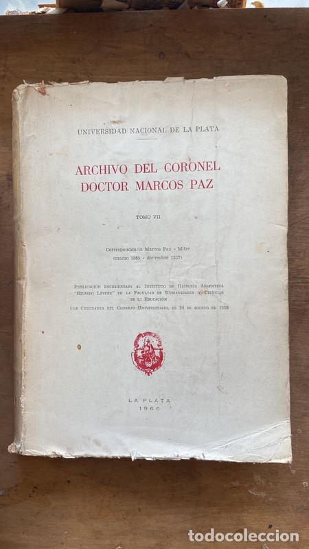 Libri di seconda mano: Archivo del coronel Doctor Marcos Paz Tomo VII Correspondencia Marcos Paz Mitre - Paz Marcos