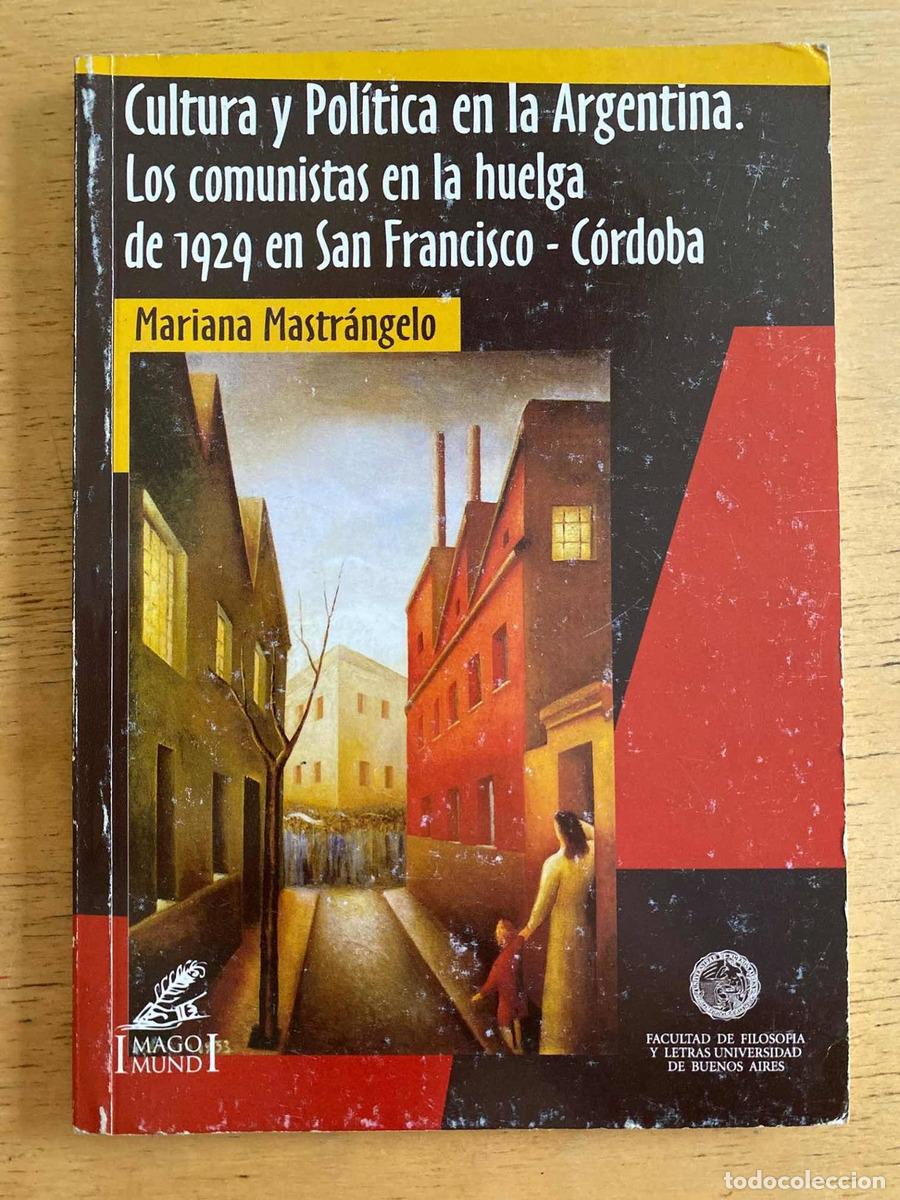 Libri di seconda mano: Cultura y politica en la argentina. los comunistas en la huelga de 1929 - Mariana Mastrangelo