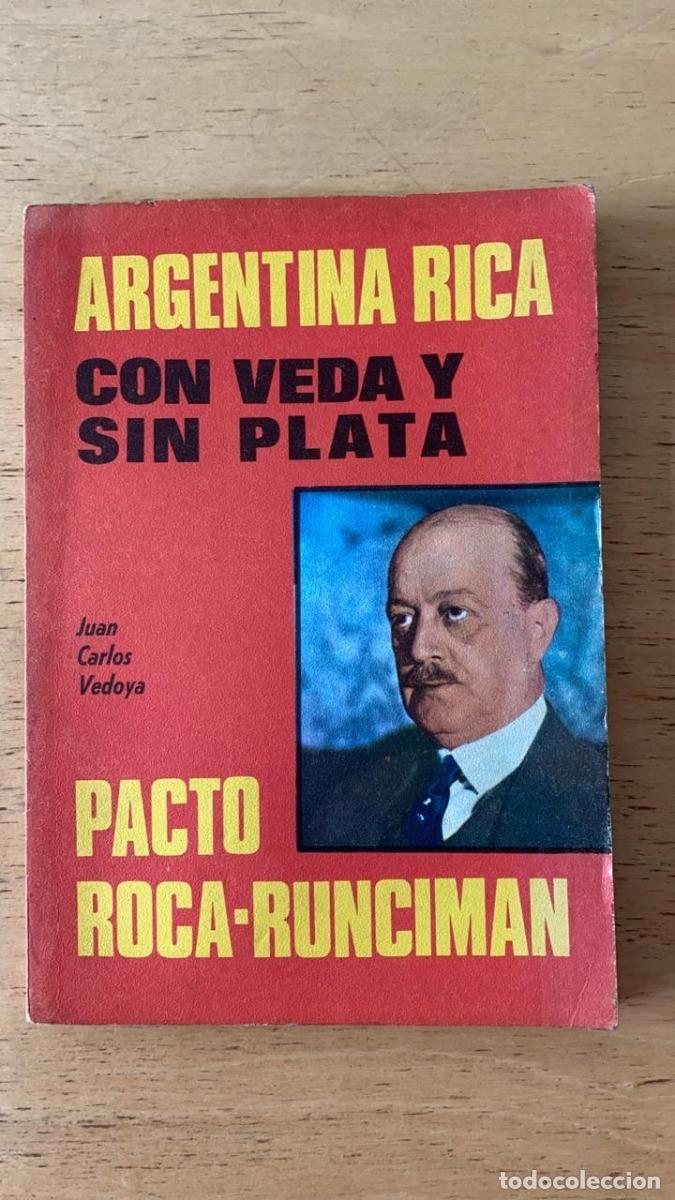 B&uuml;cher: Argentina rica con veda y sin plata. Pacto Roca Runciman - Juan Carlos Vedoya