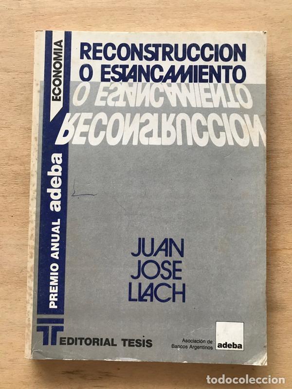 Libros: Reconstruccion o estancamiento - Juan Jose Llach - Foto 1