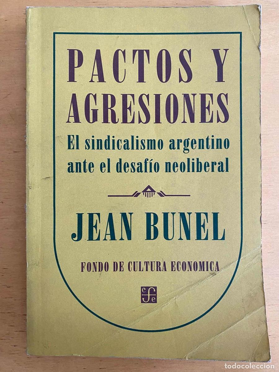 Libri di seconda mano: el sindicalismo argentino ante el desafio neoliberal, PActos y agresiones - Jean Bunel