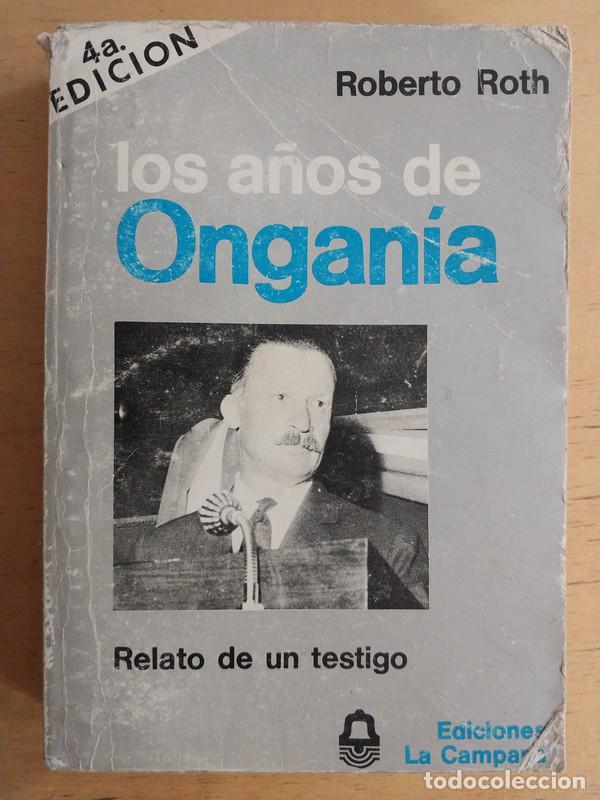 B&uuml;cher: Los a&ntilde;os de ongania. Relato de un testigo - Roberto Roth