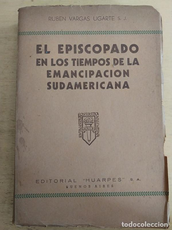 B&uuml;cher: El episcopado en los tiempos de la emancipacion sudamericana - Rub&eacute;n Vargas Ugarte