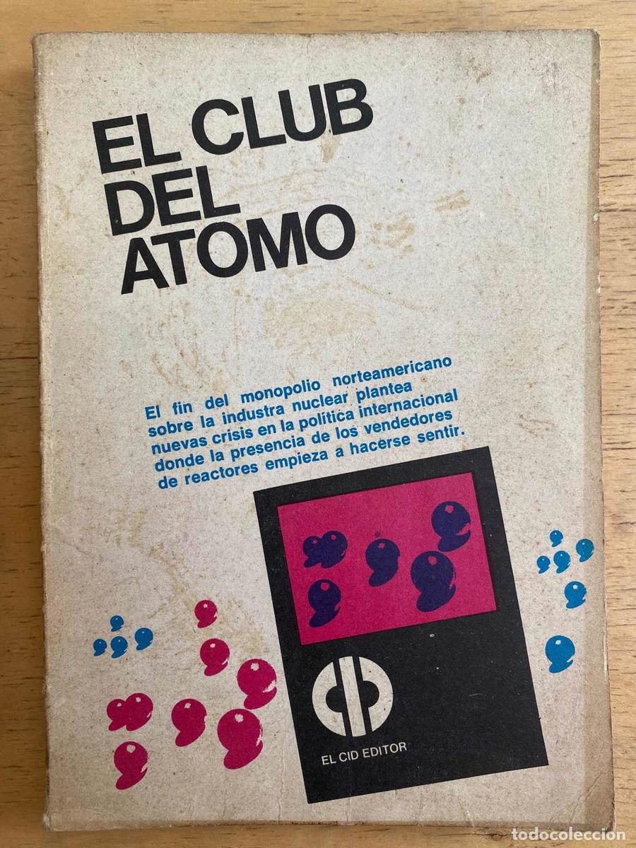 books: El club del atomo. El fin del monopolio norteamericano sobre la industria nuclear plantea nuevas cri