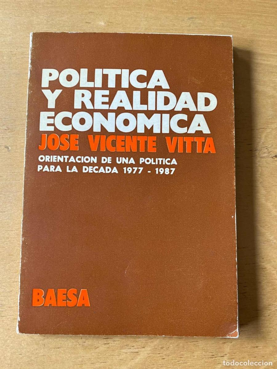 Livres: Politica y realidad economica. Orientacion de una politica para la decada 1977-1987 - jose Vicente V