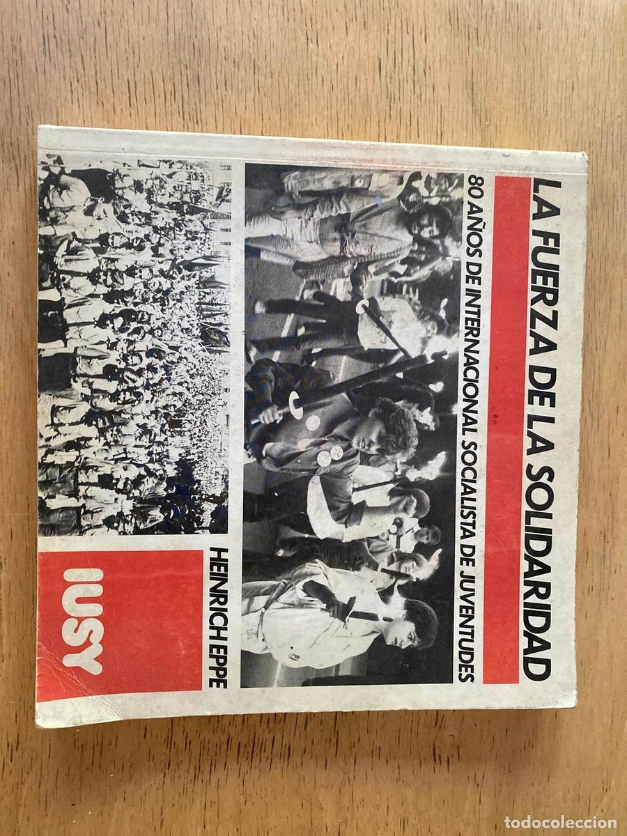 Livres: La fuerza de la solidaridad. 80 a&ntilde;os de internacional socialista de juventudes - Eppe Heinrich