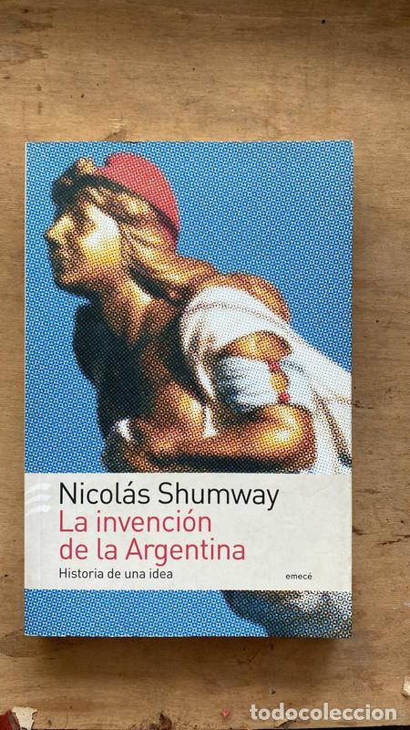 Libros: La invencion de la argentina - Nicolas Shumway - Foto 1