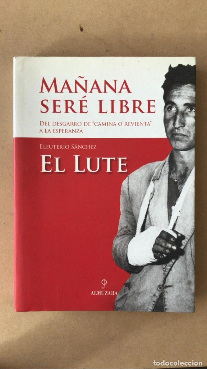 Libros: El Lute. Ma&ntilde;ana ser&eacute; libre - Eleuterio Sanchez - Foto 1