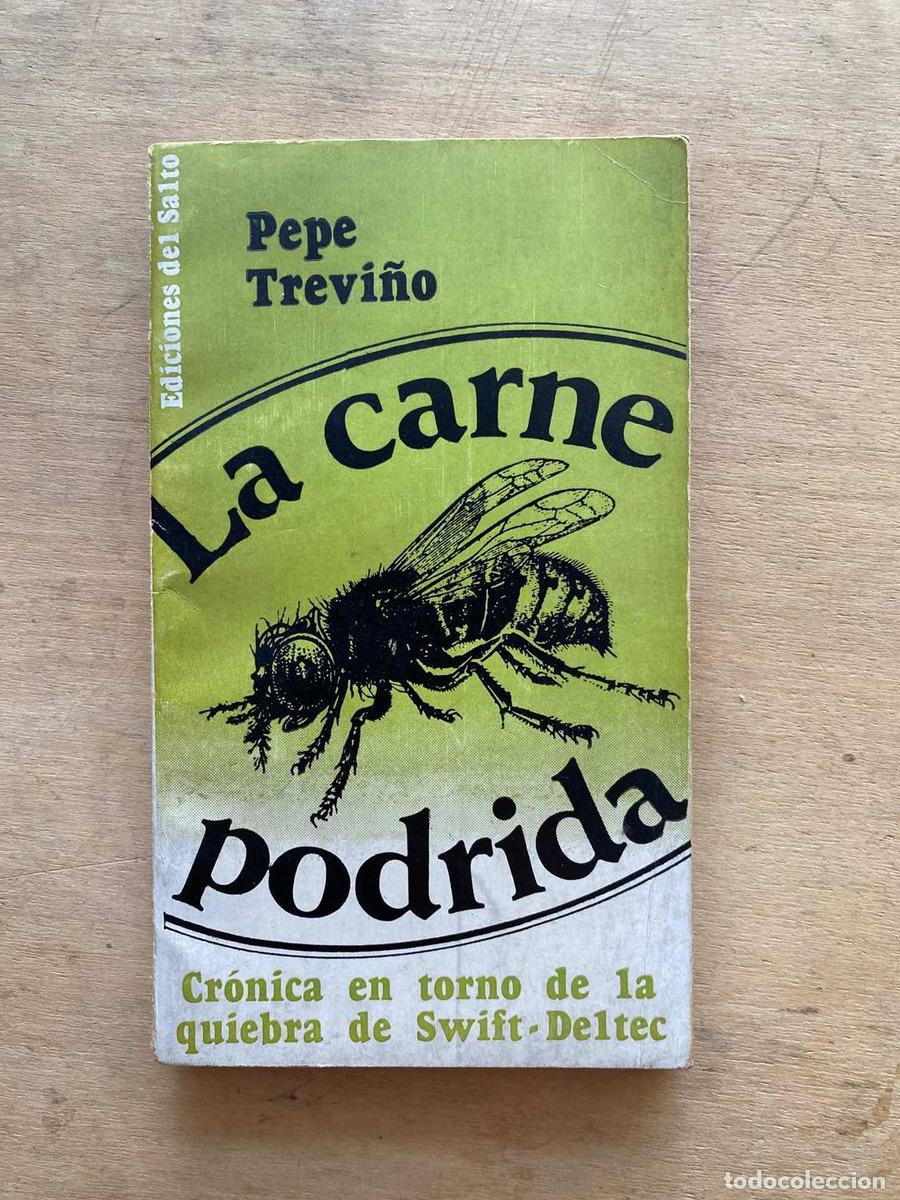 Libri di seconda mano: La carne podrida. Cronica en torno de la quiebra de Swift Deltec - Pepe Trevi&ntilde;o