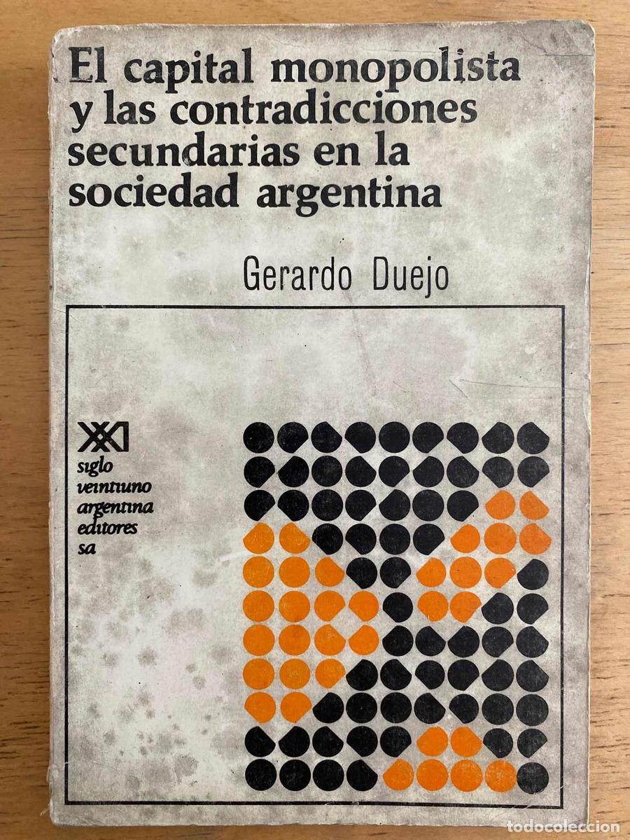 books: El capital monopolista y las contradicciones secundarias en la sociedad argentina - Duejo Gerardo