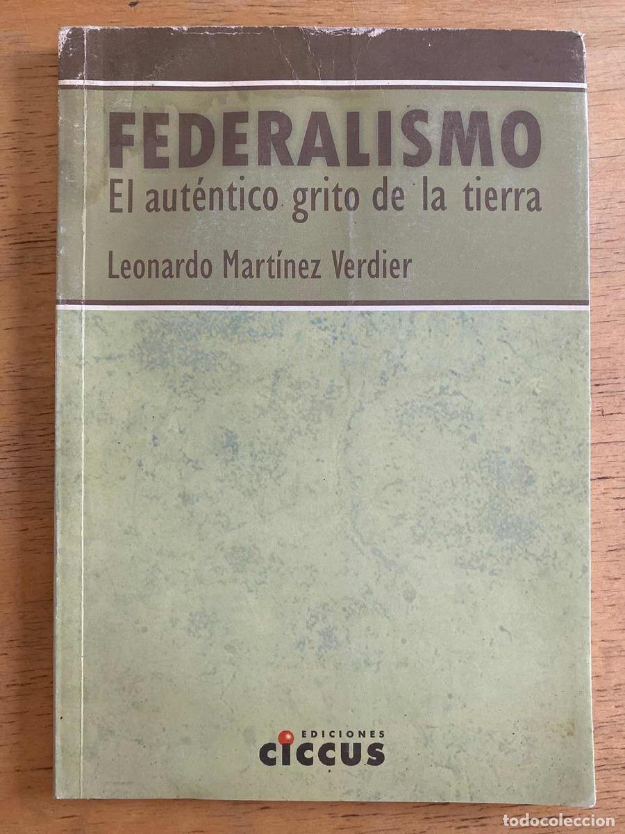 books: Federalismo. El autentico grito de la tierra - Leonardo Martinez Verdier