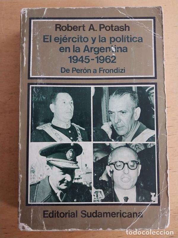 Libri di seconda mano: El ejercito y la politica en la Argentina 1945-1962 - Potash Robert A.