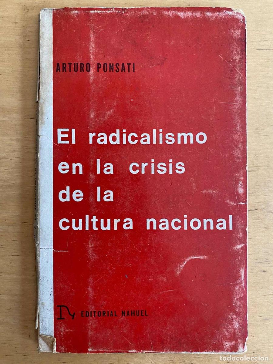 B&uuml;cher: El radicalismo en la crisis de la cultura nacional - Arturo Ponsati