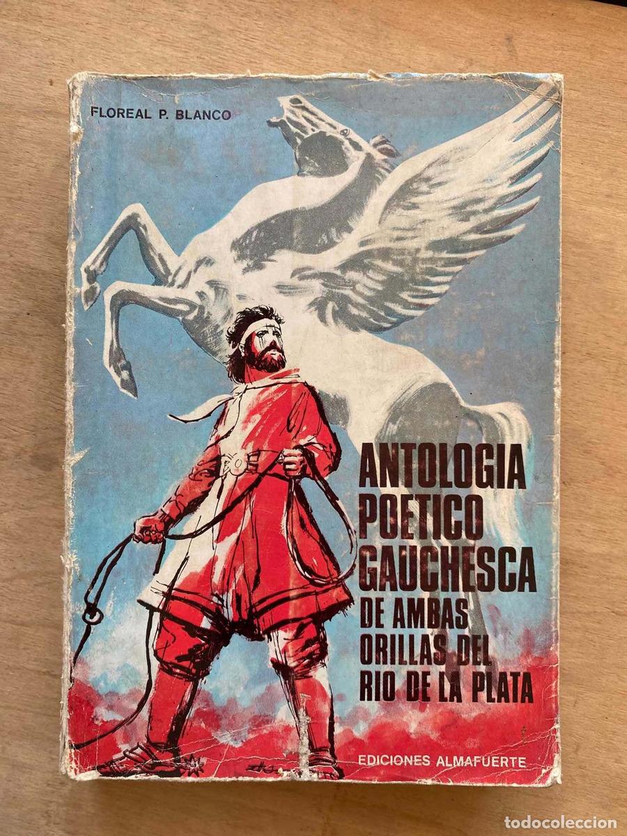 B&uuml;cher: Antologia poetico gauchesca de ambas orillas del rio de la plata - Blanco Floreal