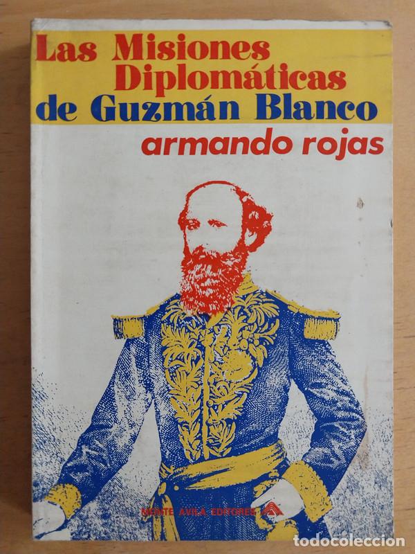 Libros: Las misiones diplomaticas de Guzman Blanco - Armando Rojas - Foto 1