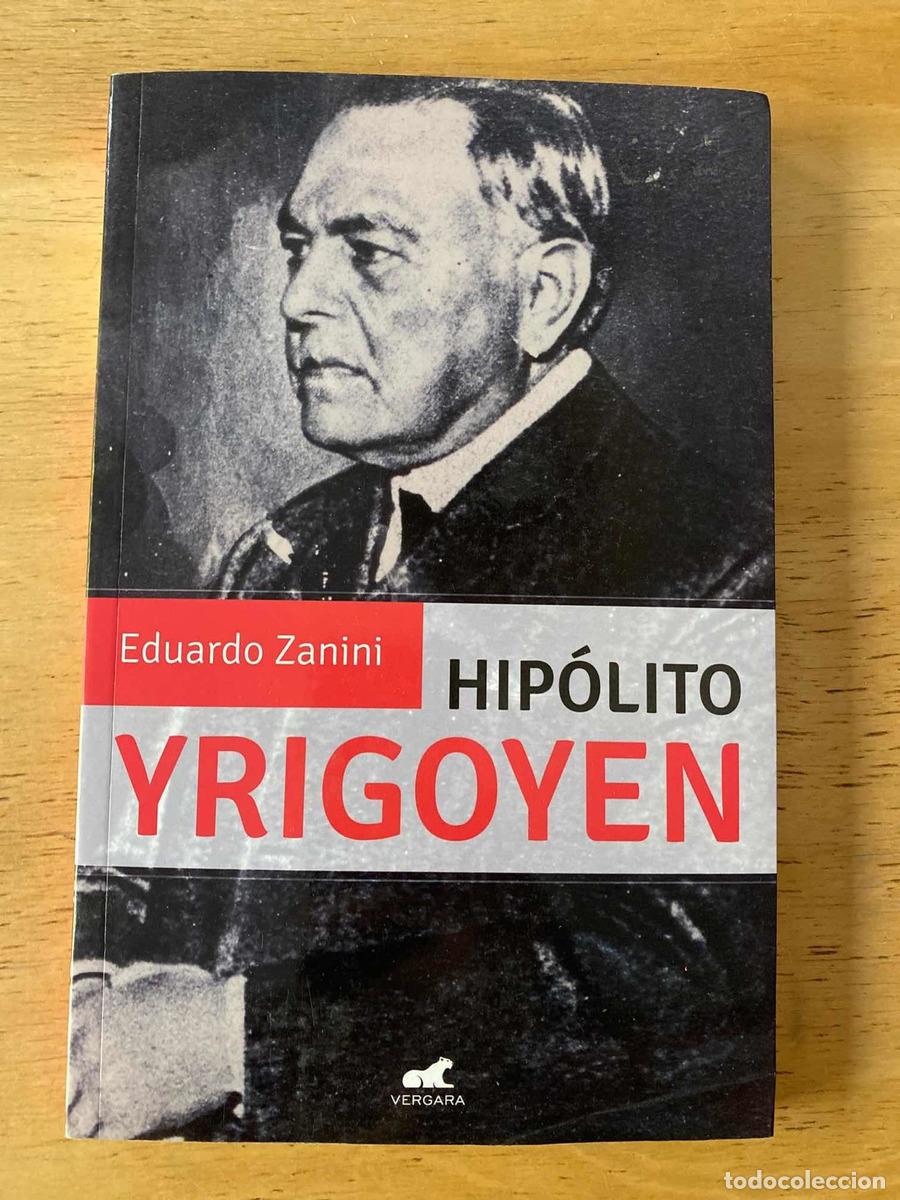 Libros: Hip&oacute;lito Yrigoyen - Eduardo Zanini - Foto 1