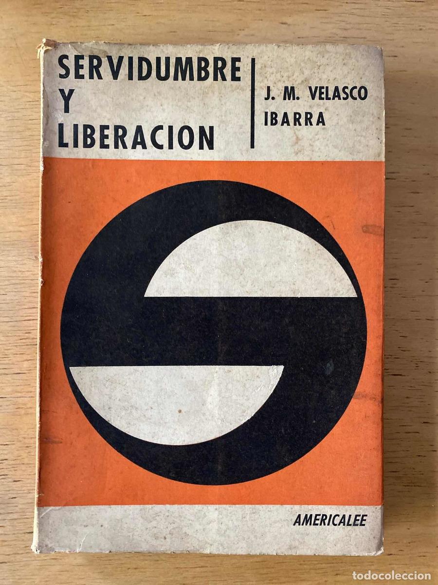 Livres: Servidumbre y liberacion - J.M. Velazco Ibarra