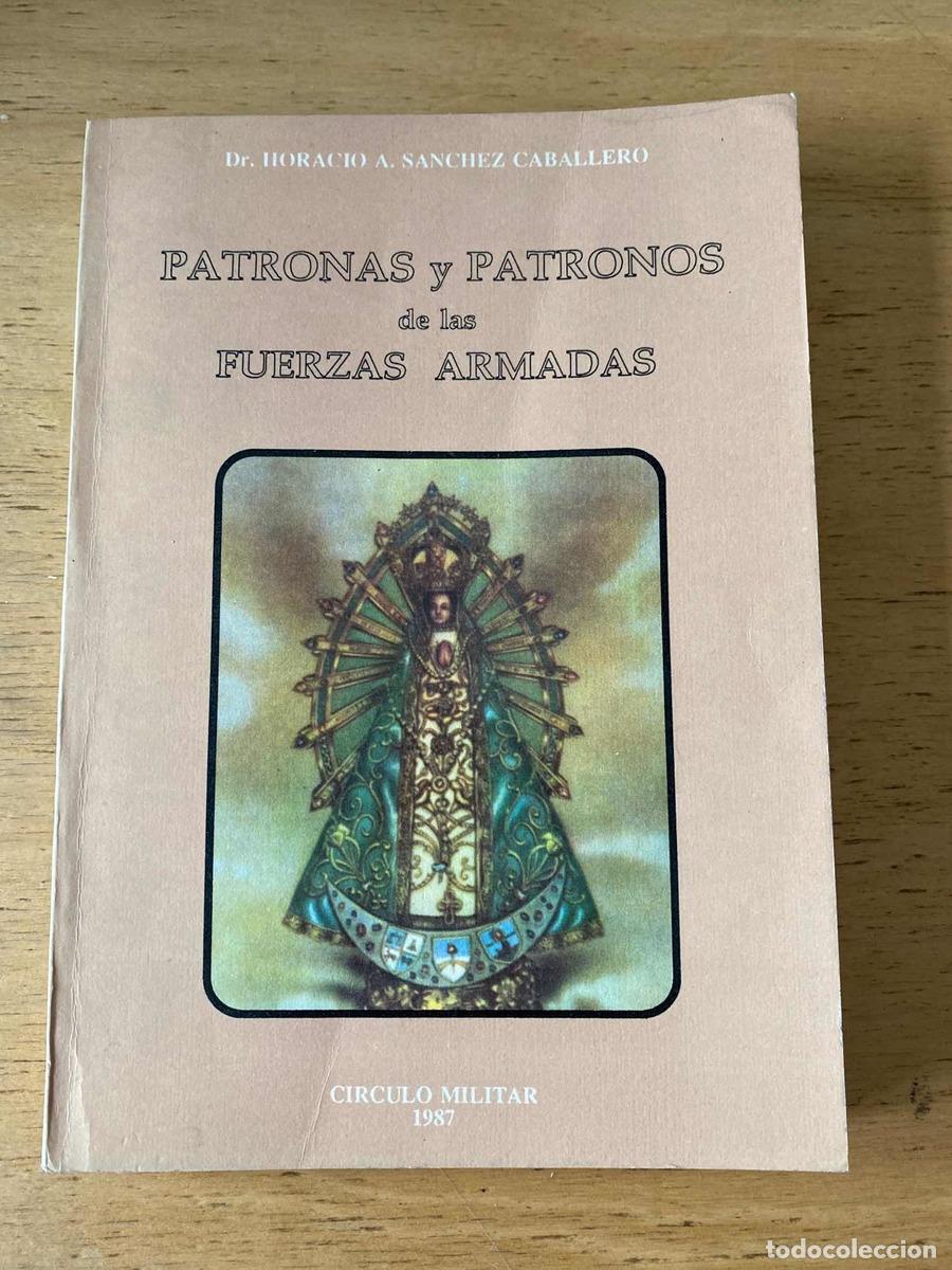 Libros: Patronas y Patronos de las fuerzas armadas - Horacio Sanchez Caballero
