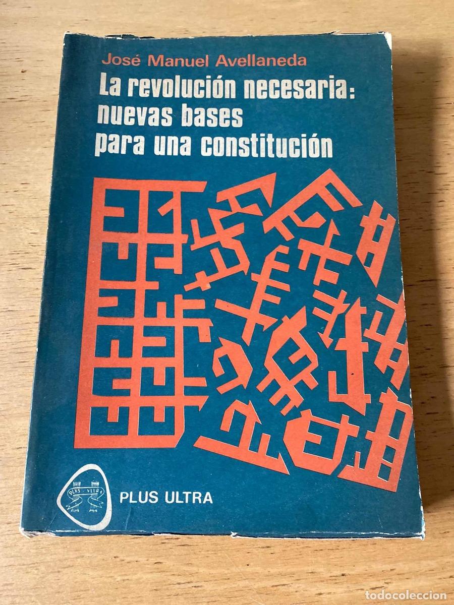 Livres: La revolucion necesaria: Nuevas Bases Para una Constitucion - Avellaneda Jose Manuel