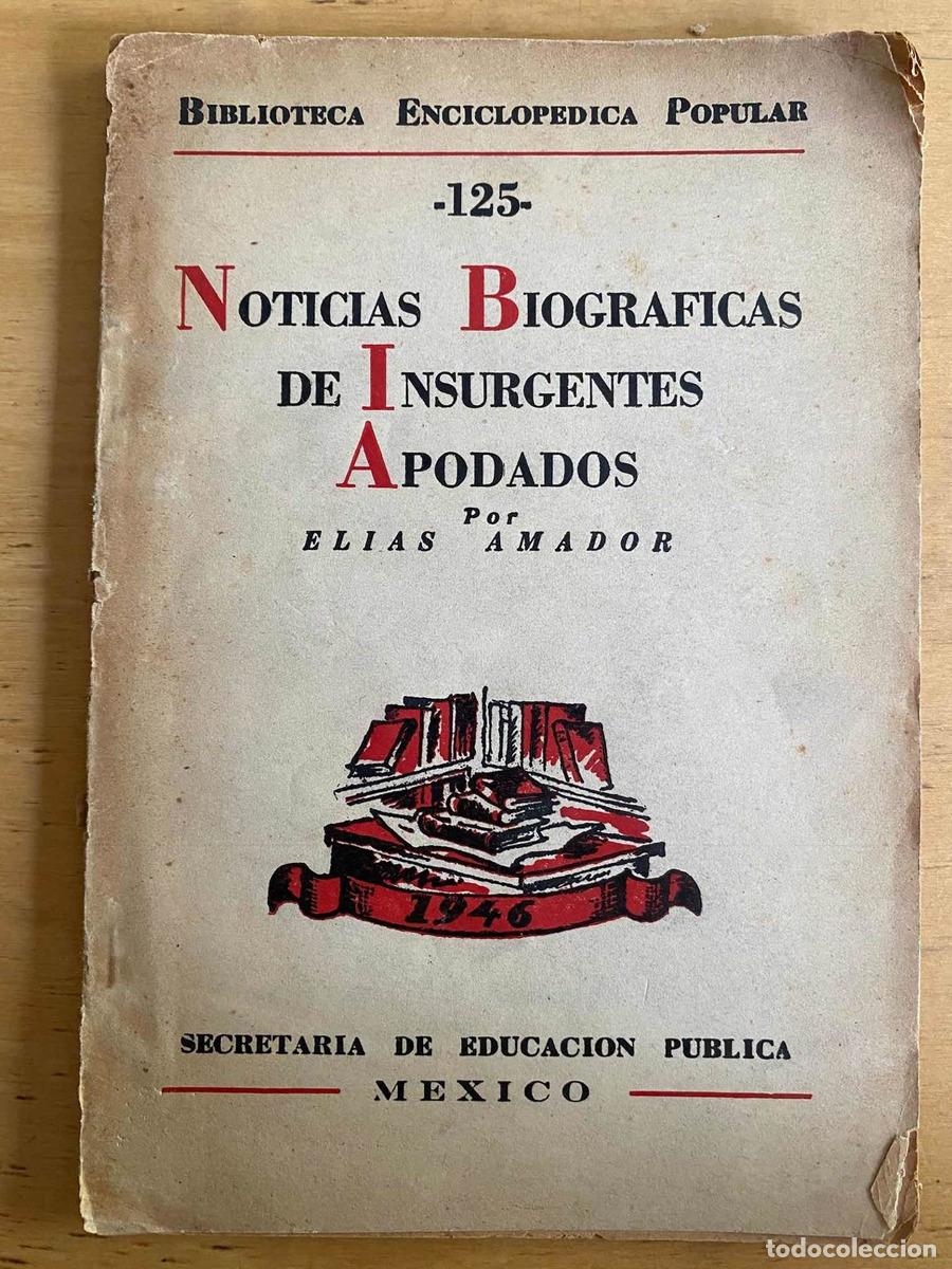 Livres: Noticias biograficas de insurgentes apodados - Amador Elias