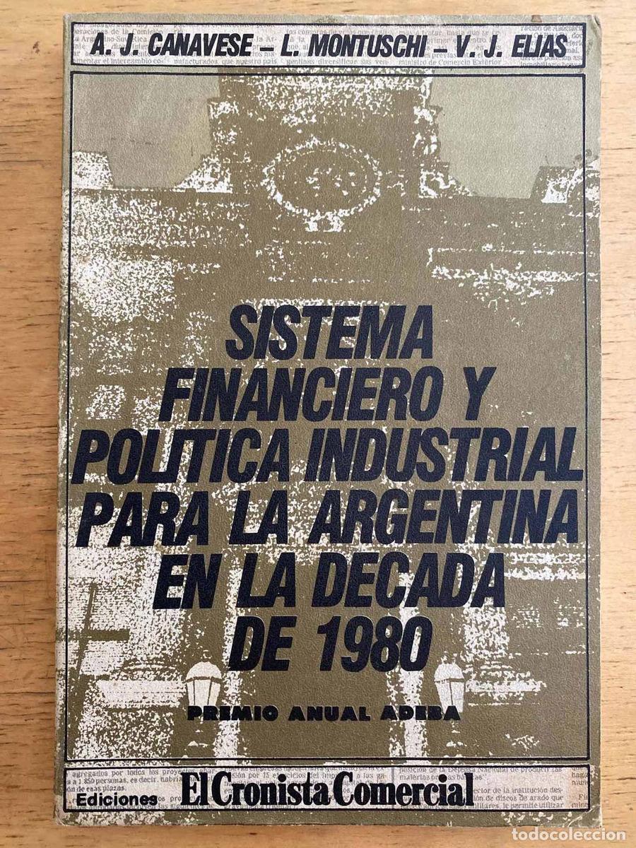 Libri di seconda mano: Sistema financiero y politica industrial para la argentina en la decada de 1980 - Canavese; Montusch