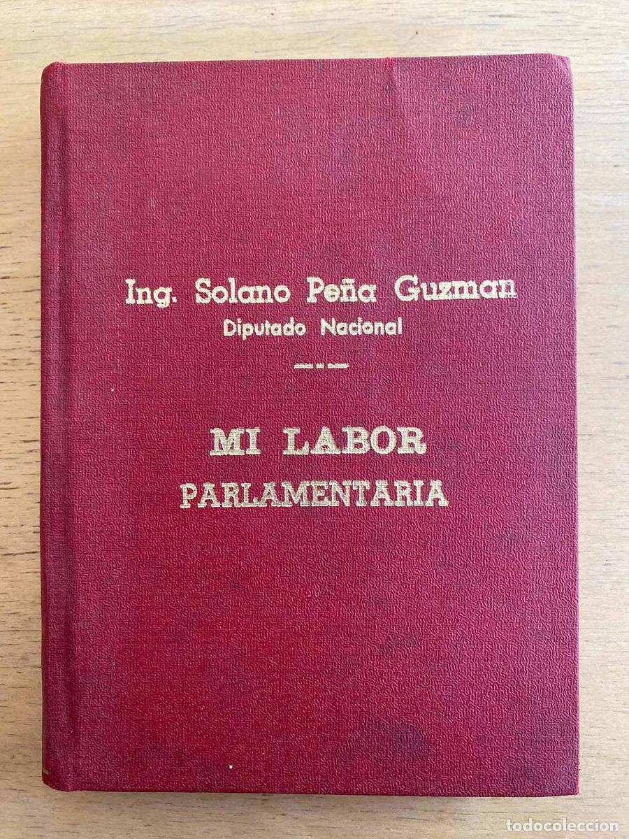 B&uuml;cher: Mi labor parlamentaria Periodo 1 mayo 1946 - 30 de abril 1947 - Pe&ntilde;a Guzman Solano