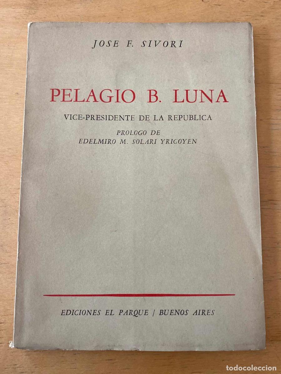 Livres: Pelagio B. Luna, vicepresidente de la republica - Jose Sivori