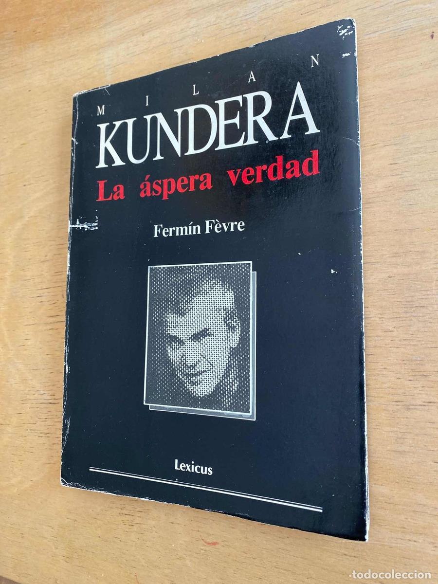Libros: Milan Kundera. La aspera verdad - Fermin Fevre - Foto 1