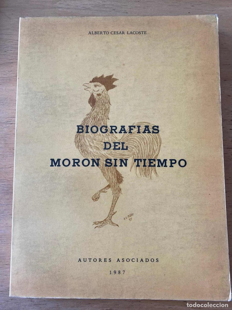 Libros: Biograf&iacute;as del Moron sin tiempo - Alberto Cesar Lacoste