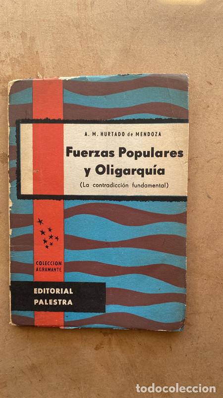 B&uuml;cher: Fuerzas populares y oligarquia - A.H. Hurtado de Mendoza