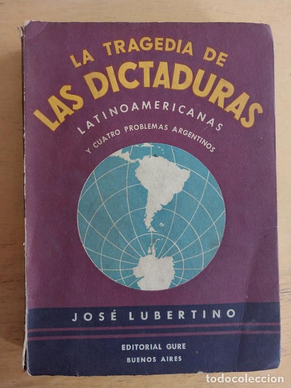 Libri di seconda mano: La tragedia de las dictaduras latinoamericanas y cuatro problemas argentinos - Jose Lubertino