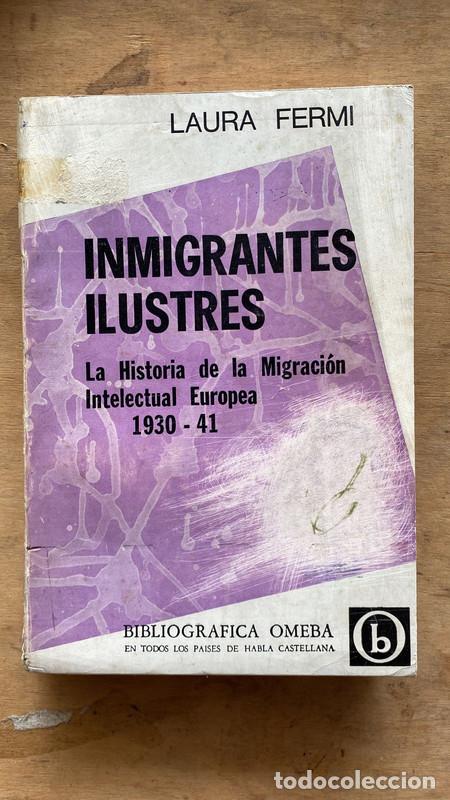 Libros: Inmigrantes ilustres. La historia de la migracion intelectual europea 1930 - 41 - Fermi Laura