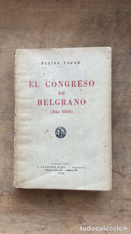 Libros: El congreso de Belgrano (a&ntilde;o 1880) - Felipe Yofre